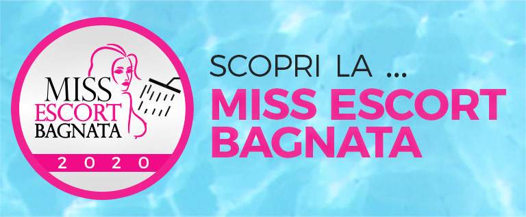 Incontra Miss Escort Bagnata 2020